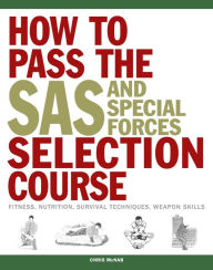 Title: SAS Training Manual: How to Get Fit Enough to Pass a Special Forces Selection Course, Author: Chris McNab