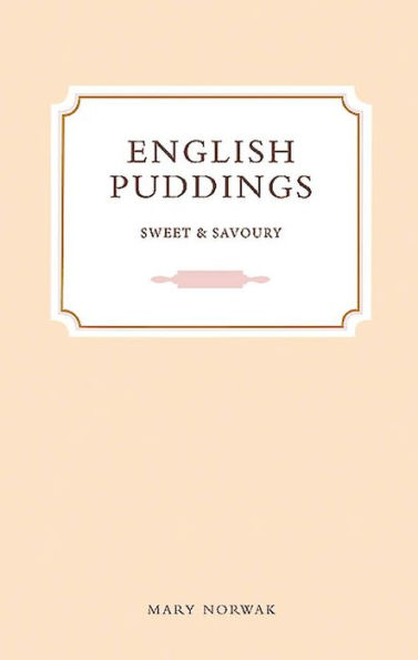 English Puddings: Sweet and Savoury