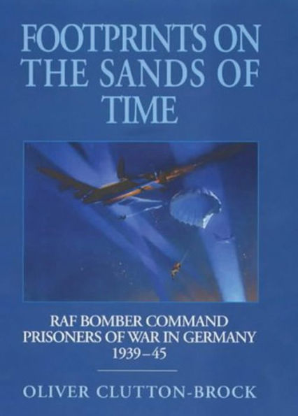 Footprints on the Sands of Time: RAF Bomber Command Prisoners of War in Germany 1939-1945