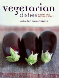 Title: Vegetarian Dishes from the Middle East, Author: Arto der Haroutunian