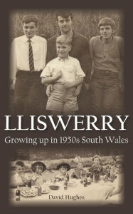 Lliswerry - Growing Up in 1950s South Wales