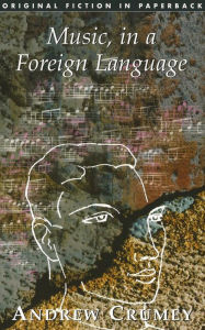 Title: Music, in a Foreign Language, Author: Andrew Crumey