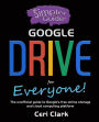 A Simpler Guide to Google Drive for Everyone: The unofficial guide to Google's free online storage and cloud computing platform