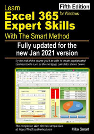 Title: Learn Excel 365 Expert Skills with The Smart Method: Fifth Edition: updated for the Jan 2021 Semi-Annual version, Author: Mike Smart