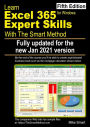 Learn Excel 365 Expert Skills with The Smart Method: Fifth Edition: updated for the Jan 2021 Semi-Annual version