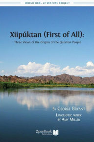 Title: Xiipúktan (First of All): Three Views of the Origins of the Quechan People, Author: George Bryant