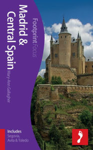 Madrid & Central Spain Focus Guide: Includes Segovia, Avila & Toledo