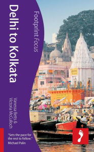 Delhi to Varanasi: Footprint Focus Guide