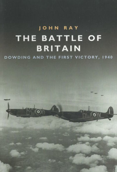 The Battle of Britain: Dowding and the First Victory