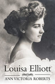 Title: Louisa Elliott, Author: Ann Victoria Roberts