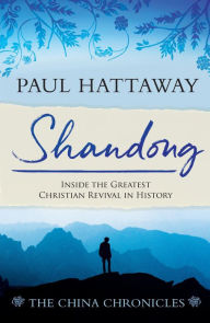 Title: SHANDONG (book 1); Inside the Greatest Christian Revival in History, Author: Paul Hattaway