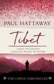 Title: TIBET (book 4); Inside the Greatest Christian Revival in History: Inside the Greatest Christian Revival in History, Author: Paul Hattaway