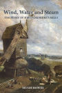 Wind, Water and Steam: The Story of Hertfordshire's Mills