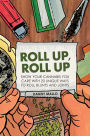 Roll Up, Roll Up: Show Your Cannibas You Care with 20 Unique Ways to Roll Blunts and Joints