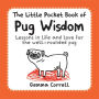 The Little Pocket Book of Pug Wisdom: Lessons in Life and Love for the Well-Rounded Pug
