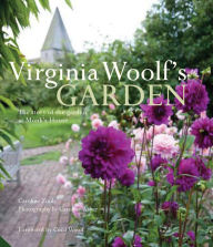 Title: Virginia Woolf's Garden: The Story of the Garden at Monk's House, Author: Caroline Zoob