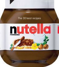 Title: Nutella: The 30 Best Recipes: The 30 Best Recipes, Author: Johana Amsilli