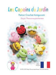 Title: Les Copains du Jardin: Patron Crochet Amigurumi, Author: Sayjai Thawornsupacharoen