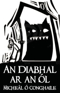 Title: An Diabhal ar an Ól, Author: Micheál Ó Conghaile