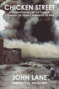 Chicken Street: Afghanistan before the Taliban: Clearing the Deadly Remnants of War