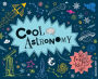 Cool Astronomy: 50 Fantastic Facts for Kids of All Ages