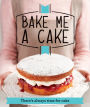Bake Me a Cake: There's always time for cake