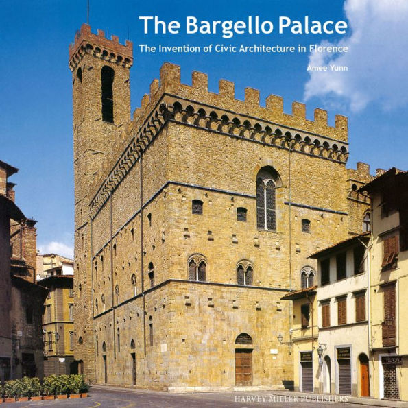 The Bargello Palace: The Invention of Civic Architecture in Florence