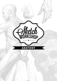 Title: Sketch Workshop: Anatomy, Author: 3dtotal Publishing