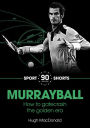 Murrayball : How he Gatecrashed the Golden Era