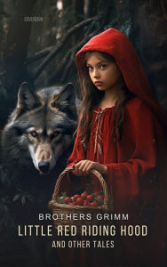 Title: Little Red Riding Hood and Other Tales, Author: Brothers Grimm