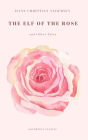 The Elf of The Rose and Other Tales
