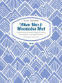 When Men & Mountains Meet: Like the desire for drink or drugs, the craving for mountains is not easily overcome