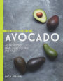 The Goodness of Avocado: 40 Delicious Health-boosting Recipes