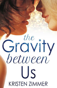 Title: The Gravity Between Us, Author: Kristen Zimmer