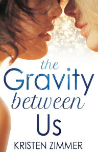 Title: The Gravity Between Us, Author: Kristen Zimmer