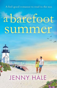 Title: A Barefoot Summer: A feel good romance to read in the sun, Author: Jenny Hale