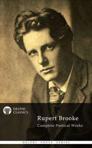 Title: Complete Works of Rupert Brooke (Delphi Classics), Author: Rupert Brooke