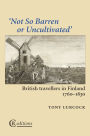 Not So Barren or Uncultivated: British Travellers in Finland 1760-1830