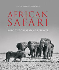 Title: African Safari: Into the Great Game Reserves, Author: Peter and Beverly Pickford