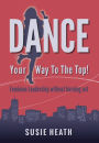 Dance Your Way to the Top! Feminine Leadership without burning out