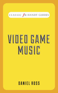 Title: Video Game Music (Classic FM Handy Guides Series), Author: Sam Jackson