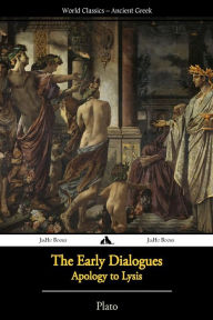 Title: Plato - The Early Dialogues: Apology to Lysis, Author: Plato