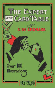 Title: The Expert at the Card Table (Hey Presto Magic Book): Artifice, Ruse and Subterfuge at the Card Table, Author: S W Erdnase