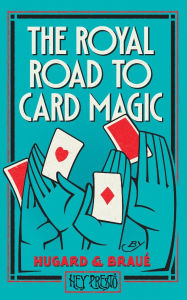 Title: The Royal Road To Card Magic: (Hey Presto Magic Book), Author: Jean Hugard