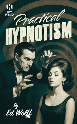 Practical Hypnotism: (Hey Presto Magic Book)