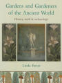 Gardens and Gardeners of the Ancient World: History, Myth and Archaeology