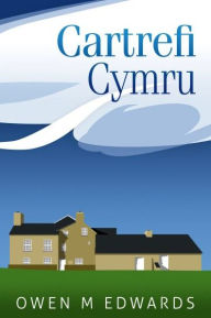Title: Cartrefi Cymru, Author: Owen M Edwards
