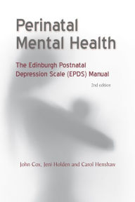 Title: Perinatal Mental Health: The Edinburgh Postnatal Depression Scale Manual, Author: John Cox