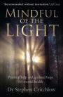 Mindful of the Light: Practical Help and Spiritual Hope for Mental Health