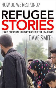 Title: Refugee Stories: Eight Personal Journeys Behind the Headlines, Author: Dave Smith